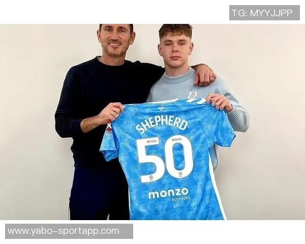 兰帕德成功劝留考文垂小将谢泼德曼联阿森纳对其表示关注