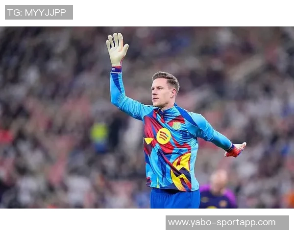 特尔施特根状态下滑巴萨二门位置岌岌可危或需考虑转会选择